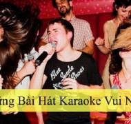 Top list những bài hát karaoke vui nhộn mà ai cũng có thể hát